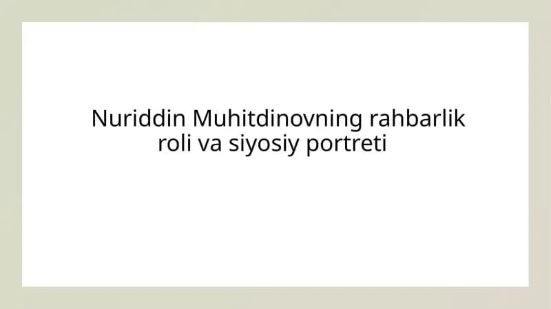 Nuriddin Muhitdinovning rahbarlik roli va siyosiy portreti