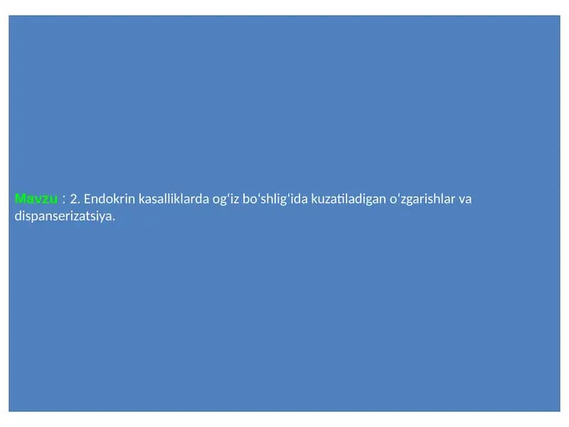 Endokrin kasalliklarda og‘iz bo‘shlig‘ida kuzatiladigan o‘zgarishlar va dispanserizatsiya