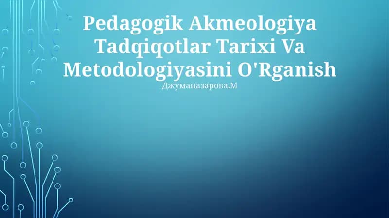 Pedagogik Akmeologiya Tadqiqotlar Tarixi Va Metodologiyasini O'Rganish