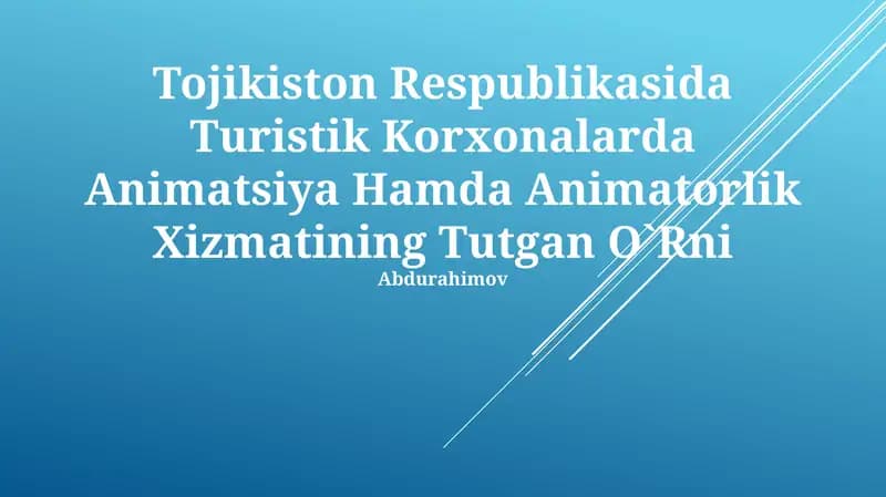 Tojikiston Respublikasida Turistik Korxonalarda Animatsiya Hamda Animatorlik Xizmatining Tutgan O`Rni