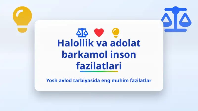 Halollik va adolat barkamol inson fazilatlari