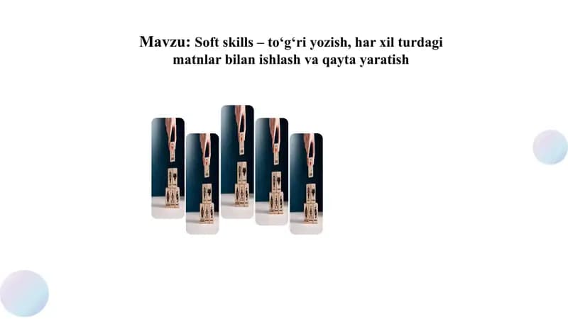 Soft skills – to‘g‘ri yozish, har xil turdagi matnlar bilan ishlash va qayta yaratish