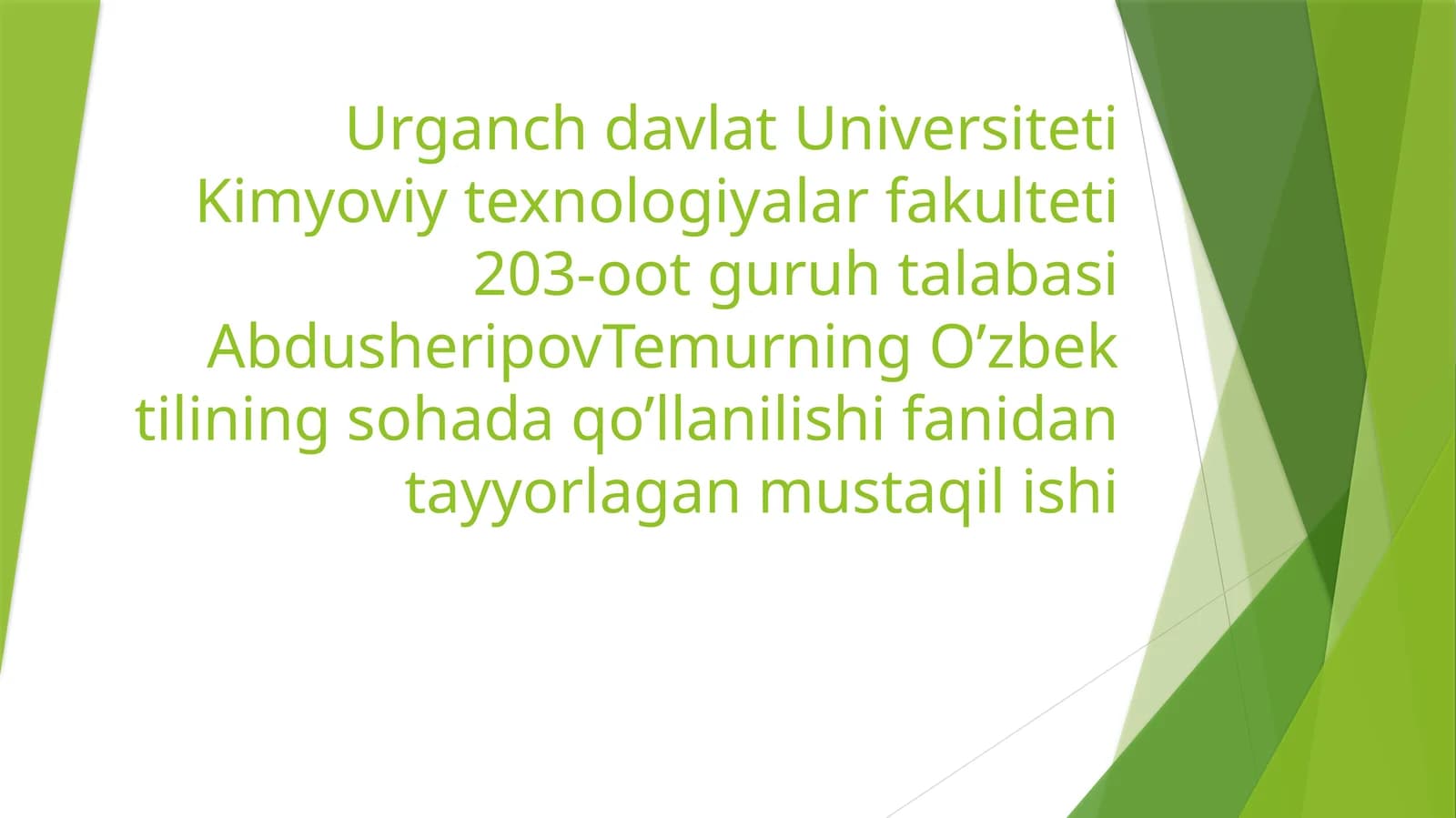 Urganch Davlat Universiteti Kimyoviy texnologiyalar fakulteti 203-otguru h talabasi Abdusheripov Temurning O’zbek tilining sohada qo’llanilishi fanidan tayyorlagan mustaqilishi