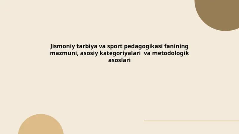 Jismoniy tarbiya va sport pedagogikasi fanining mazmuni, asosiy kategoriyalari  va metodologik asoslari