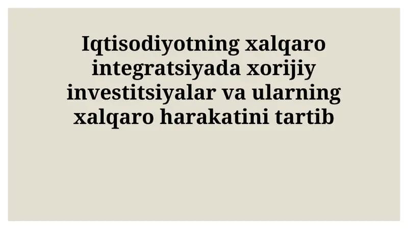 Iqtisodiyotning xalqaro integratsiyada xorijiy investitsiyalar va ularning xalqaro harakatini tartib