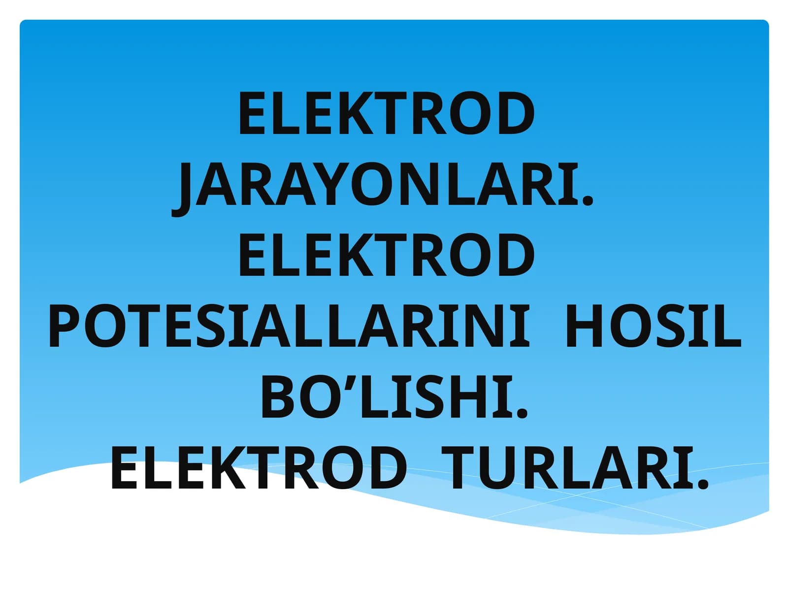 ELEKTROD JARAYONLARI. ELEKTROD POTESIALLARINI HOSIL BO’LISHI.ELEKTROD TURLARI