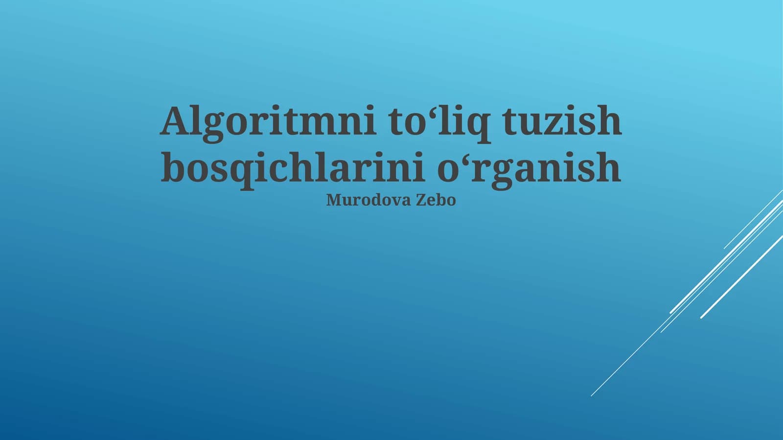 Algoritmni to'liq tuzish bosqichlarini o'rganish