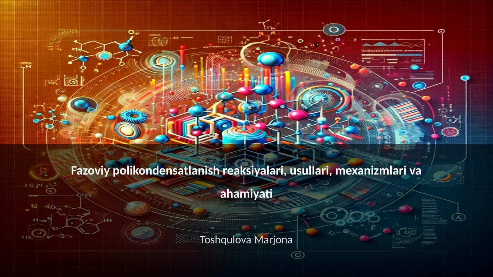 Fazoviy polikondensatlanish reaksiyalari, usullari, mexanizmlari va ahamiyati