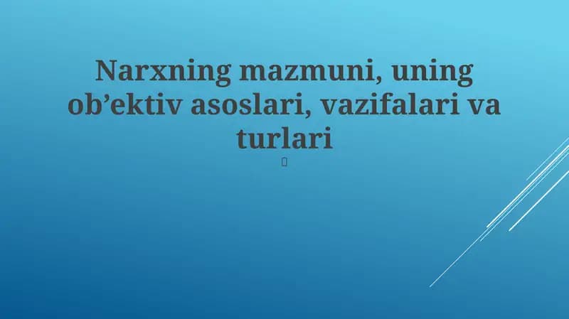 Narxning mazmuni, uning ob’ektiv asoslari, vazifalari va turlari