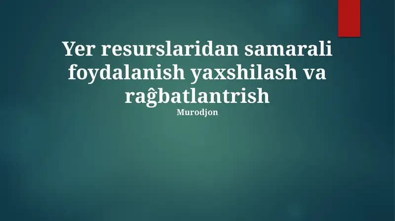 Yer resurslaridan samarali foydalanish yaxshilash va raĝbatlantrish