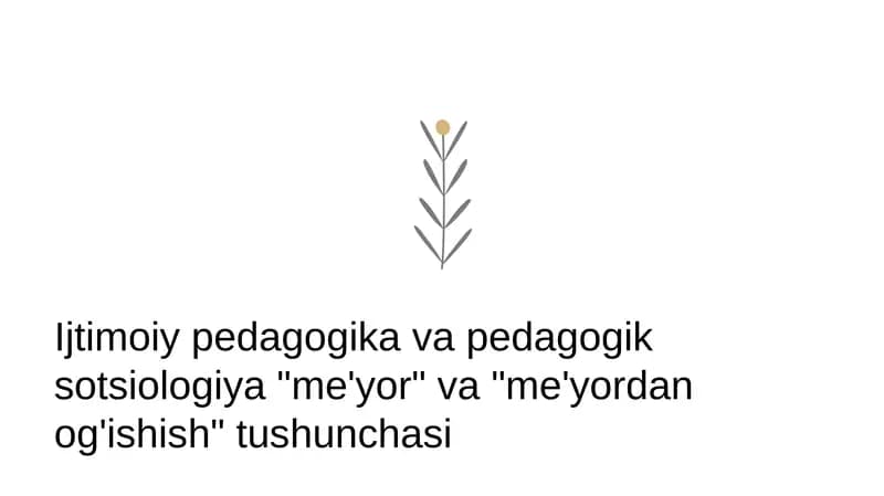 Ijtimoiy pedagogika va pedagogik sotsiologiya "me'yor" va "me'yordan og'ishish" tushunchasi
