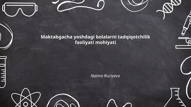 Maktabgacha yoshdagi bolalarni tadqiqotchilik faoliyati mohiyati