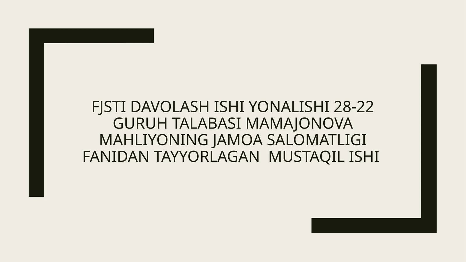 FJST Tajriba ishi yonalishi 28-22 guruh talabasi Mamajonova Mahliyoning Jamoa salomatligi fanidan tayyorlagan mustaqil ishi