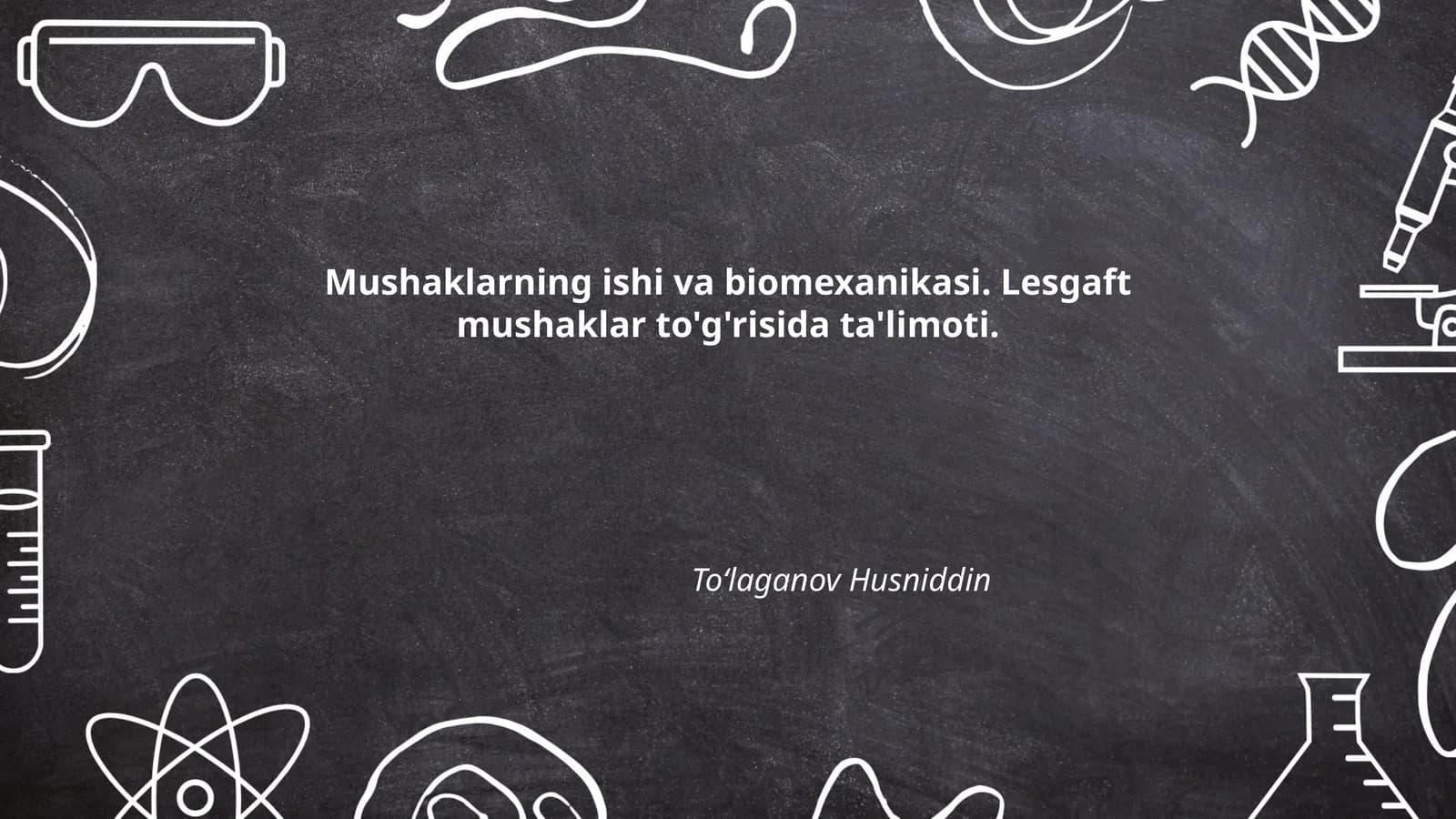 Mushaklarning ishi va biomexanikasi. Lesgaft mushaklar to'g'risida ta'limoti