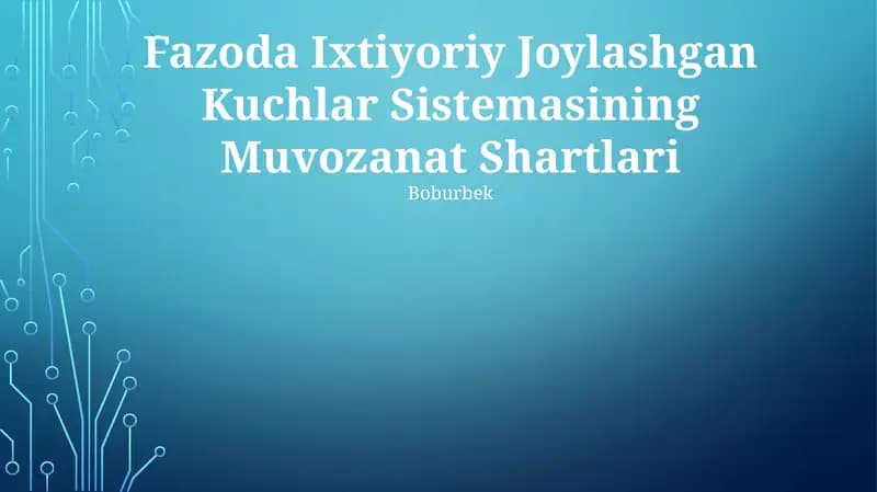 Fazoda Ixtiyoriy Joylashgan Kuchlar Sistemasining Muvozanat Shartlari