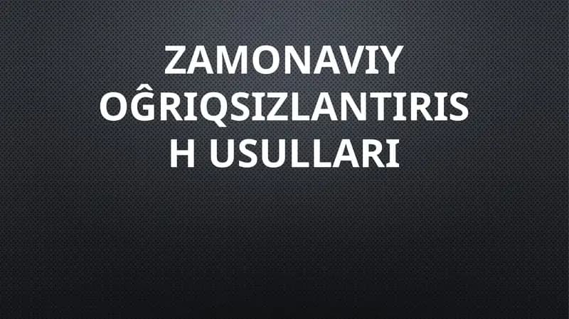 ogʻriqsizlantirish usullari