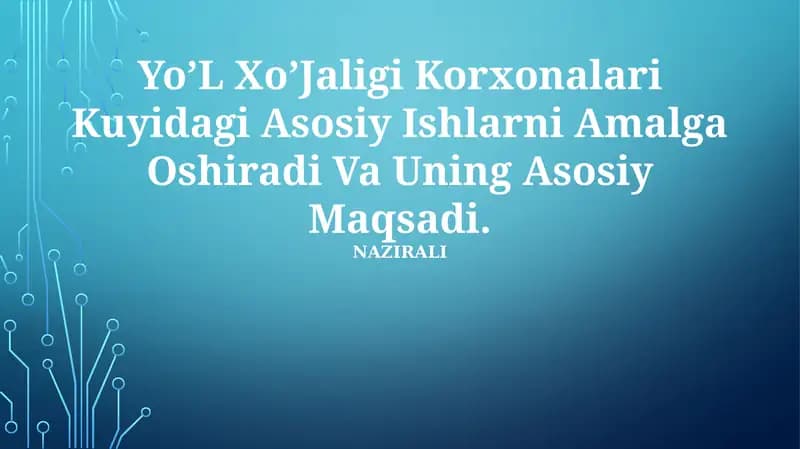 Yo’L Xo’Jaligi Korxonalari Kuyidagi Asosiy Ishlarni Amalga Oshiradi Va Uning Asosiy Maqsadi