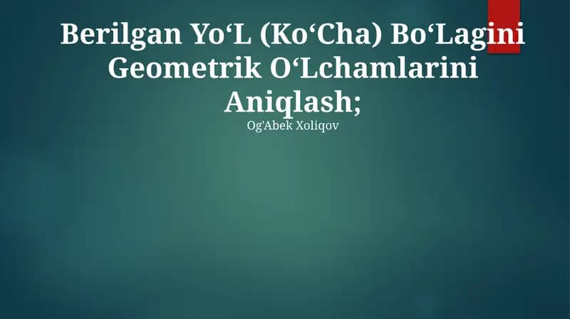 Berilgan Yo‘L (Ko‘Cha) Bo‘Lagini Geometrik O‘Lchamlarini Aniqlash