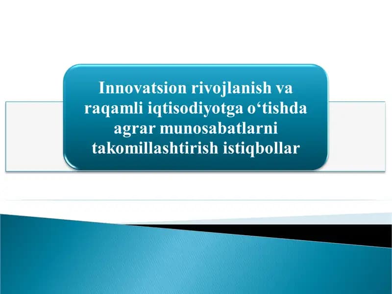 Innоvаtsiоn rivоjlаnish vа rаqаmli iqtisоdiуоtgа о‘tishdа аgrаr munоsаbаtlаrni tаkоmillаshtirish istiqbоllаr
