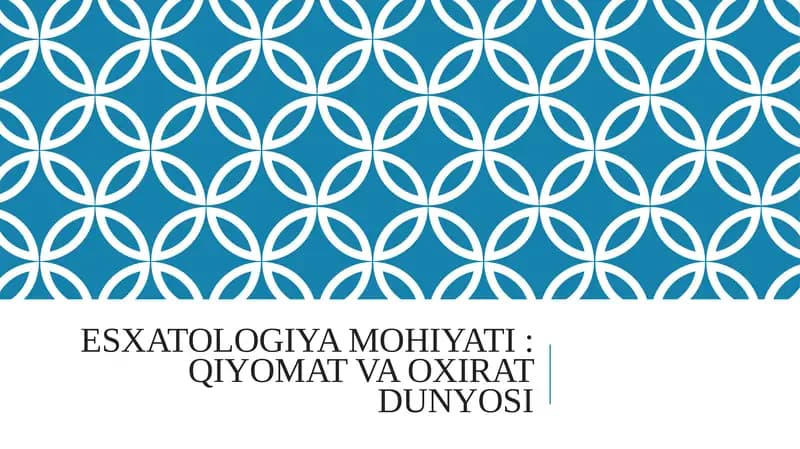 Esxatologiya mohiyati: Qiyomat va Oxirat dunyosi