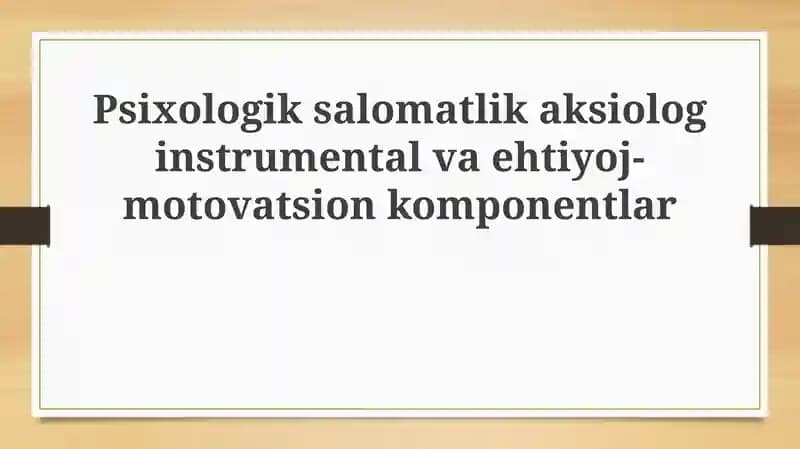 Psixologiksalomatlikaksiologinstrumentalvaehtiyoj-motovatsionkomponentlar