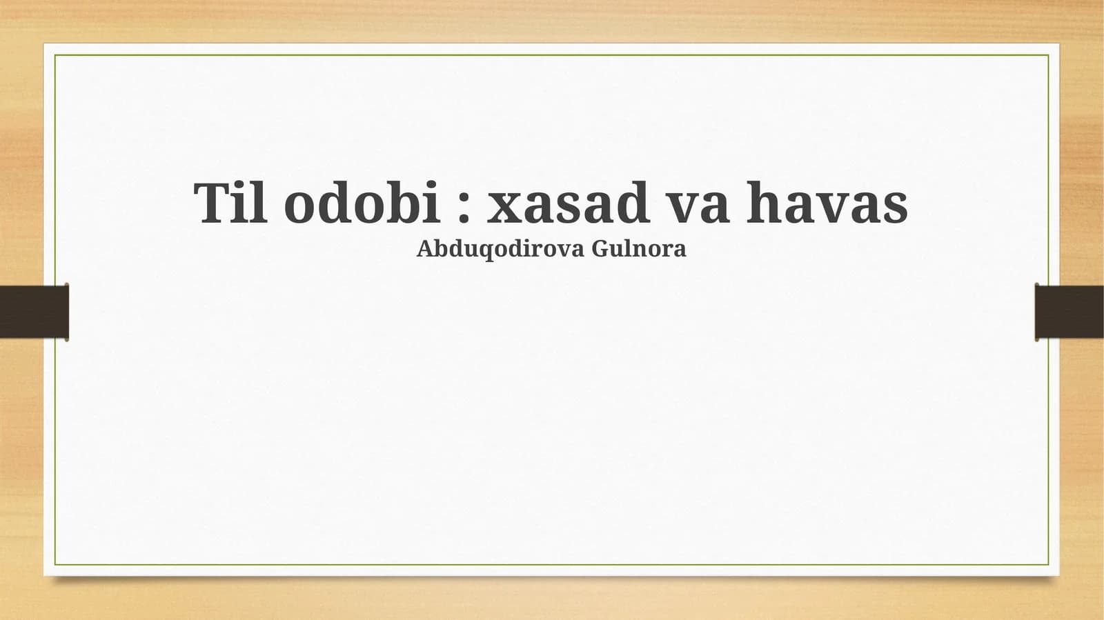 Til odobi: xasad va havas