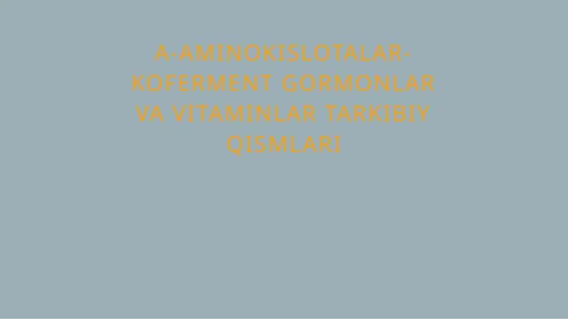 a-Aminokislotalar-koferment gormonlar va vitaminlar tarkibiy qismlari