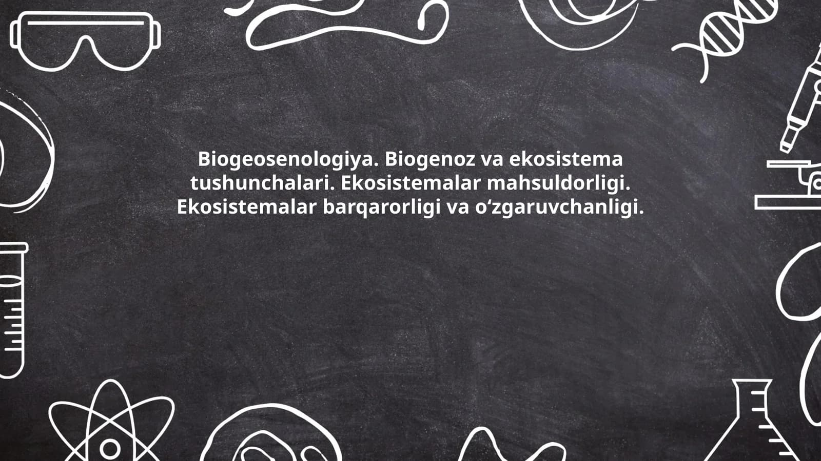 Biogeosenologiya. Biogenoz va ekosistema tushunchalari. Ekosistemalar mahsuldorligi. Ekosistemalar barqarorligi va oʻzgaruvchanligi