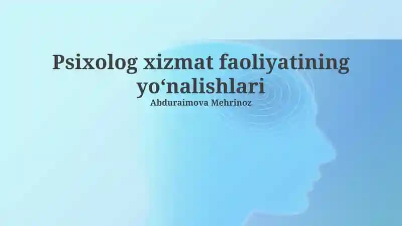Psixolog xizmat faoliyatining yoʻnalishlari