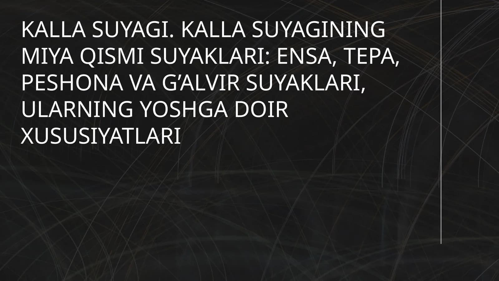 KALLA SUYAGI. KALLA SUYAGINING MIYA QISMI SUYAKLARI: ENSA, TEPA, PESHONA VA G’ALVIR SUYAKLARI, ULARN