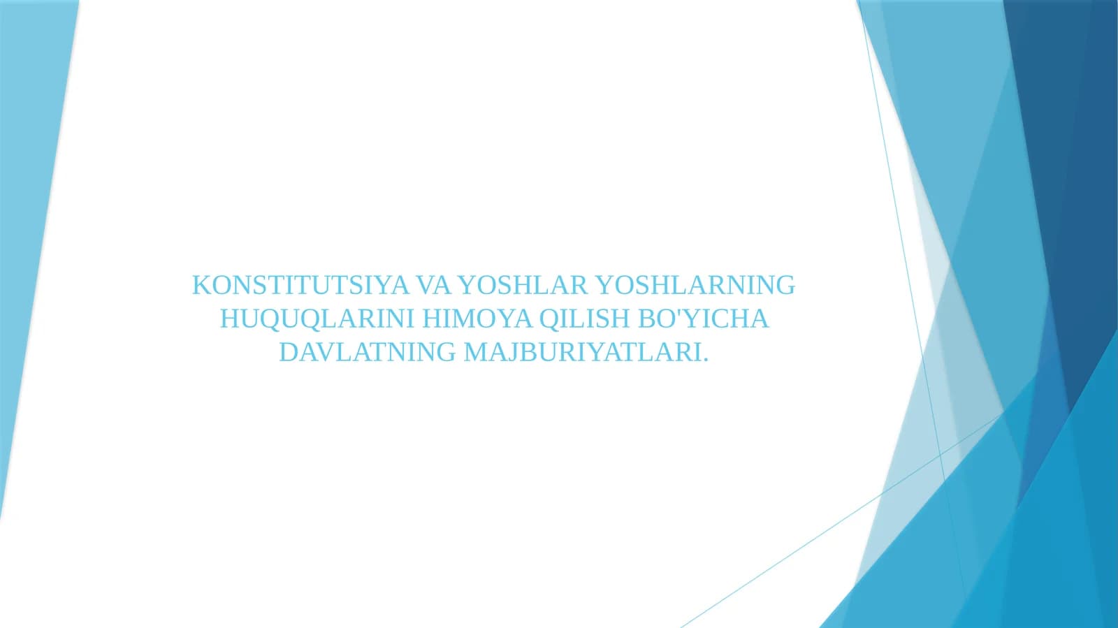 KONSTITUTSIYA VA YOSHLAR YOSHLARNING HUQUQLARINI HIMOYA QILISH BO'YICHA DAVLATNING MAJBURIYATLARI.