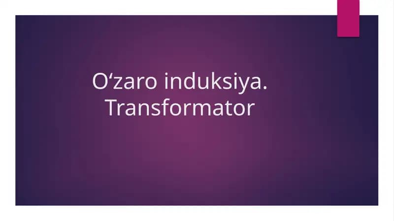 Oʻzaro induksiya. Transformator