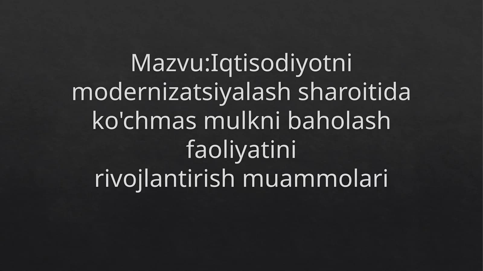 Iqtisodiyotnimodernizatsiyalash sharoiti da ko'chmas mulkni baholash faoliyatini rivojlantirish muammolari
