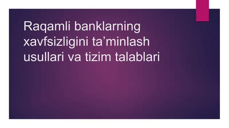 Raqamli banklarning xavfsizligini ta’minlash usullari va tizim talablari