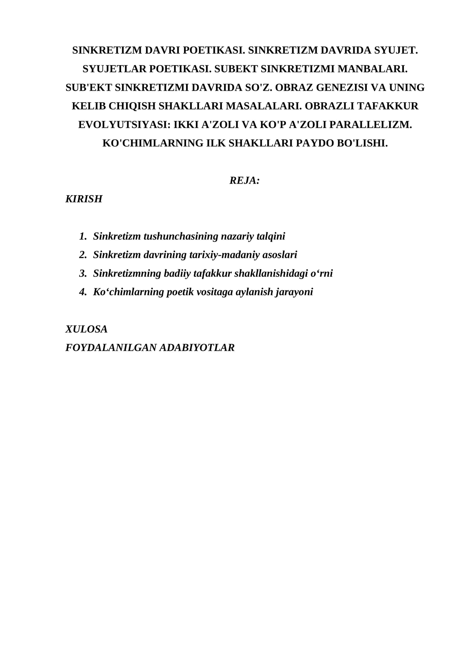 SINKRETIZM DAVRI POETIKASI. SINKRETIZM DAVRIDA SYUJET. SYUJETLAR POETIKASI. SUBEKT SINKRETIZMI MANBALARI. SUB'EKT SINKRETIZMI DAVRIDA SO'Z. OBRAZ GENEZISI VA UNING KELIB CHIQISH SHAKLLARI MASALALARI. OBRAZLI TAFAKKUR EVOLYUTSIYASI: IKKI A'ZOLI VA KO'P A'ZOLI PARALLELIZM. KO'CHIMLARNING ILK SHAKLLARI PAYDO BO'LISHI.