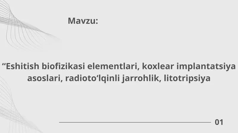 Eshitish biofizikasi elementlari, koxlear implantatsiya asoslari, radioto‘lqinli jarrohlik, litotripsiya