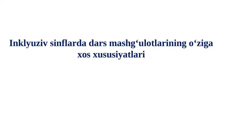 Inklyuziv sinflarda dars mashg‘ulotlarining oʻziga xos xususiyatlari