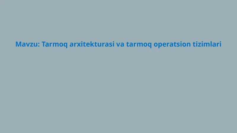 Tarmoq arxitekturasi va tarmoq operatsion tizimlari