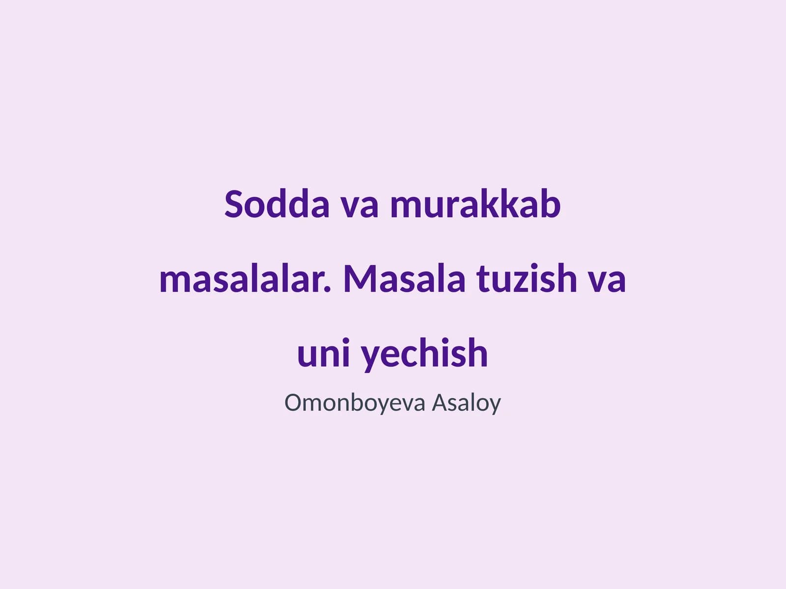 Sodda va murakkab masalalar. Masala tuzish va uni yechish