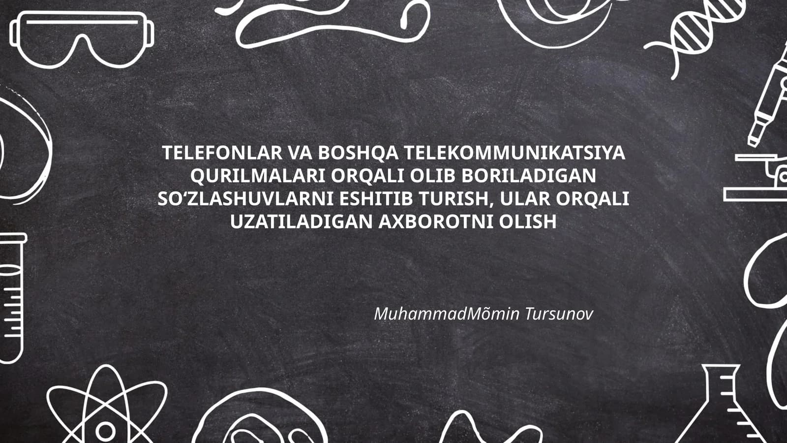 TELEFONLAR VA BOSHQA TELEKOMMUNIKATSIYA QURILMALARI ORQALI OLIB BORILADIGAN SO‘ZLASHUVLARNI ESHITIB TURISH, ULAR ORQALI UZATILADIGAN AXBOROTNI OLISH