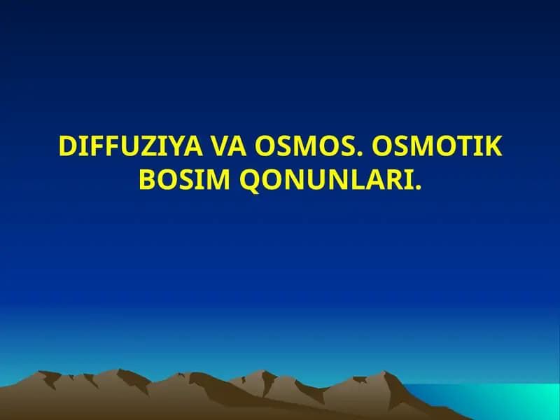 DIFFUZIYA VA OSMOS. OSMOTIK BOSIM QONUNLARI