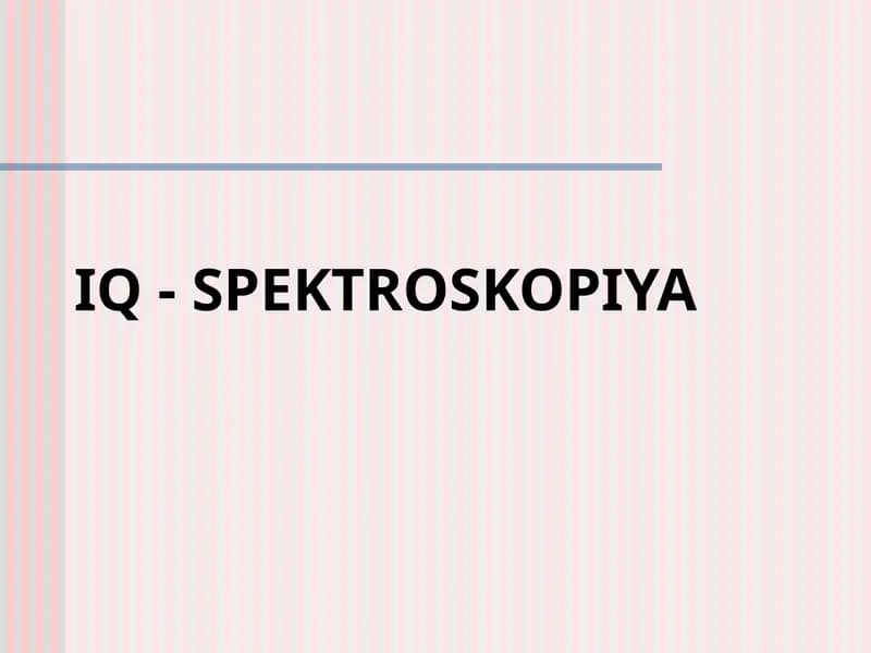 IQ - SPEKTROSKOPIYA