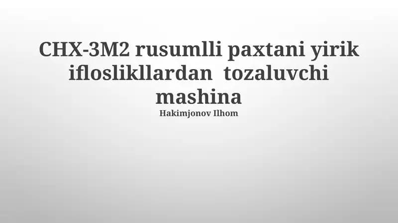 CHX-3M2 rusumlli paxtani yirik ifloslikllardan tozaluvchi mashina