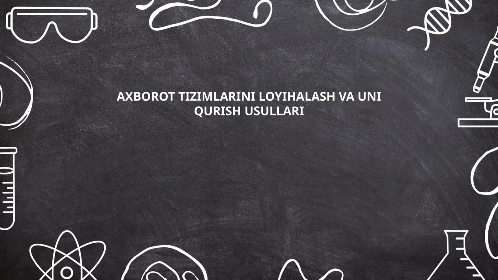 Axborot tizimlarini loyihalash va uni qurish usullari
