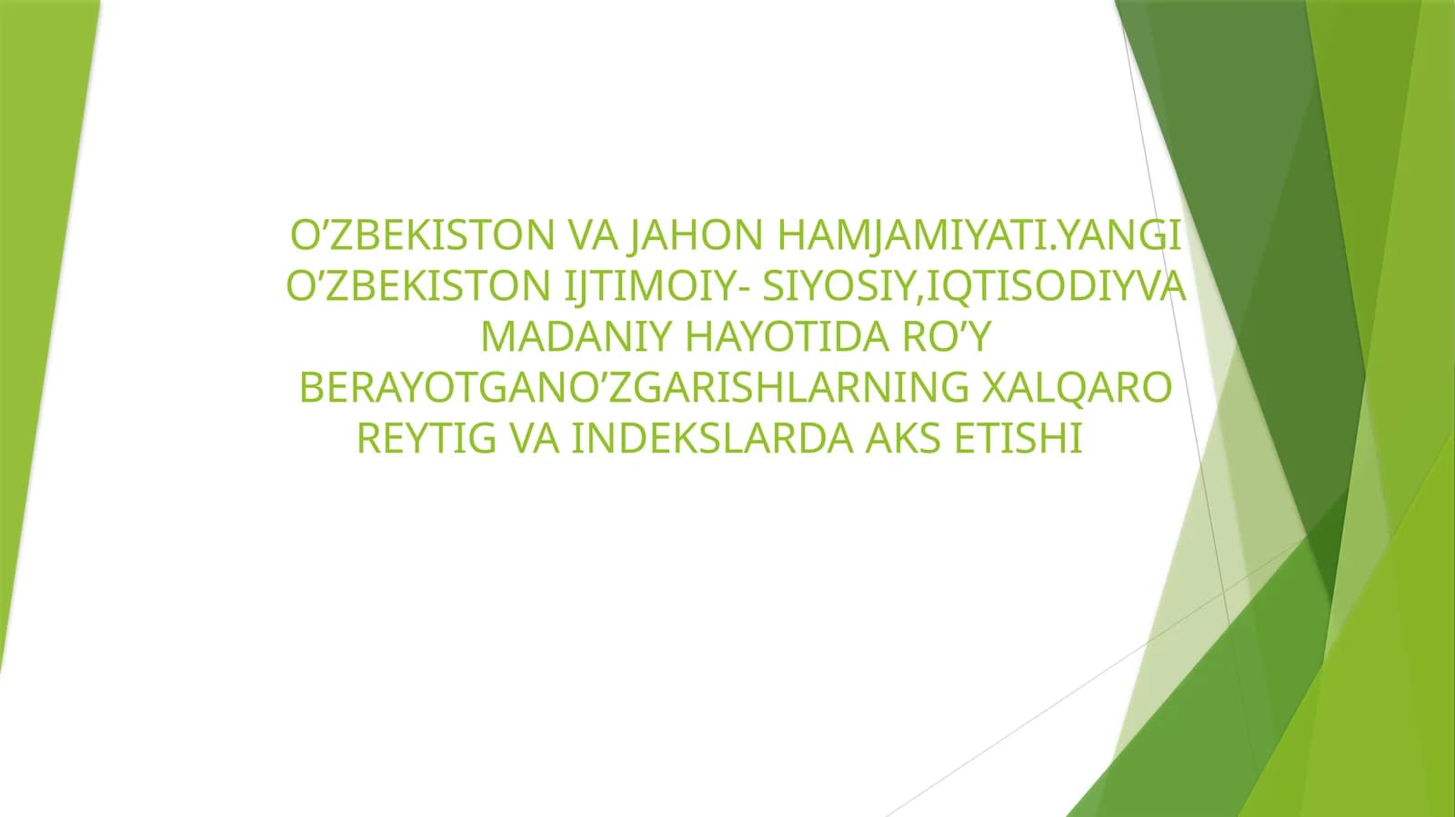 O’ZBEKISTON VA JAHON HAMJAMIYATI.YANGI O’ZBEKISTON IJTIMOIY- SIYOSIY,IQTISODIYVA MADANIY HAYOTIDA RO