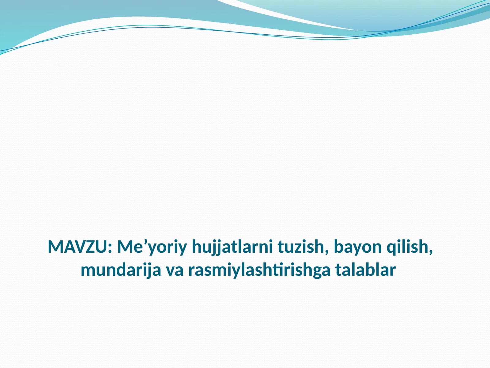 Me’yoriy hujjatlarni tuzish, bayon qilish, mundarija va rasmiylashtirishga talablar