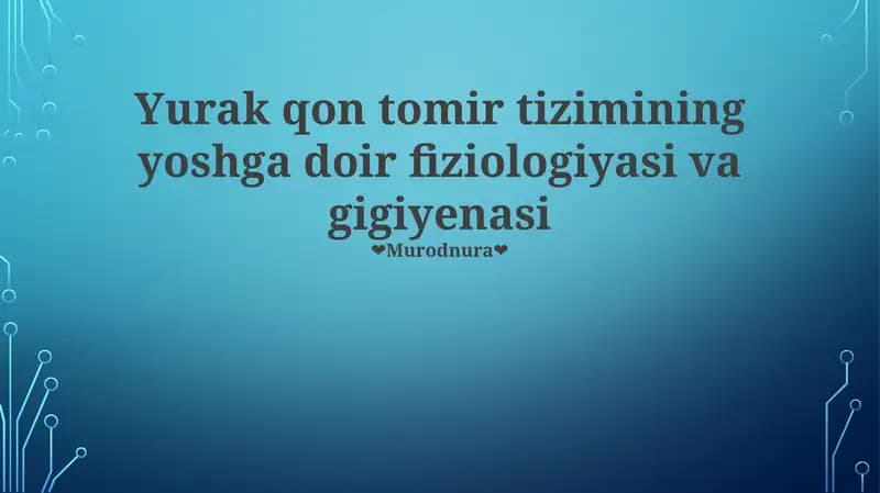 Yurak qon tomir tizimining yoshga doir fiziologiyasi va gigiyenasi