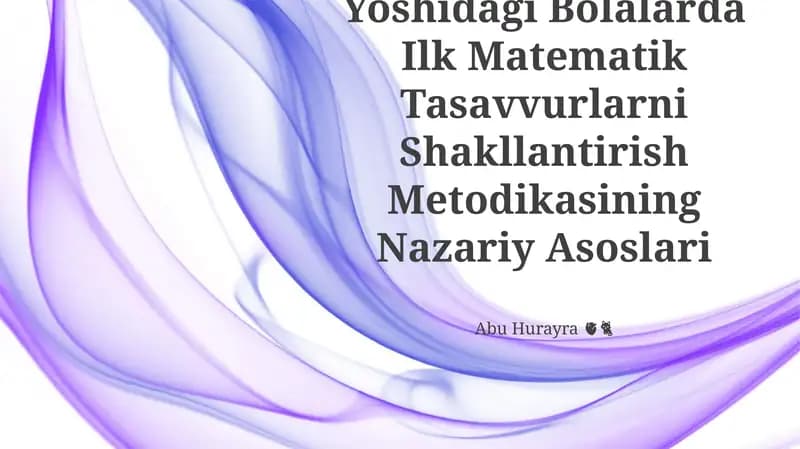 Maktabgacha Ta’Lim Yoshidagi Bolalarda Ilk Matematik Tasavvurlarni Shakllantirish Metodikasining Nazariy Asoslari