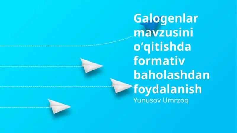Halogenlar mavzusini o'qitishda formativ baholashdan foydalanish