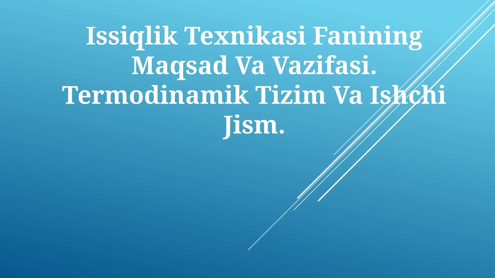 Issiqlik Texnikasi Fanining Maqsad Va Vazifasi. Termodinamik Tizim Va IshchiJism